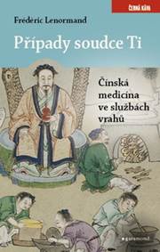 Kniha Případy soudce Ti - Čínská medicína ve s
