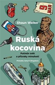 Ruská kocovina - Putinův svět a přízraky minulosti