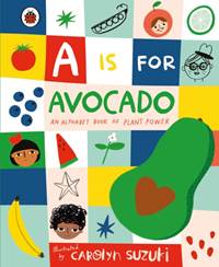 Kniha A is for Avocado: An Alphabet Book of Plant Power