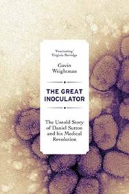 Kniha Great Inoculator: The Untold Story of Daniel Sutton and his Medical Revolution