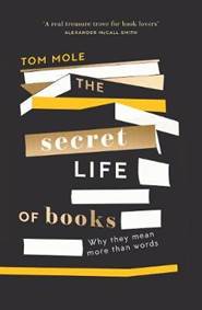 Kniha The Secret Life of Books: Why They Mean More Than Words
