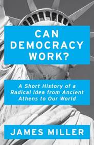Kniha Can Democracy Work : A Short History of a Radical Idea, from Ancient Athens to Our World