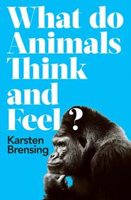 Kniha What do Animals Think and Feel