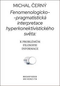 Fenomenologicko-pragmatistická interpretace hyperkonektivistického světa