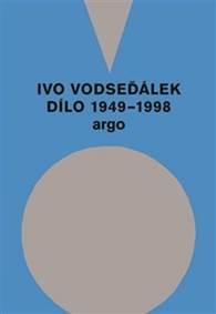 Ivo Vodseďálek Dílo 1949 - 1998