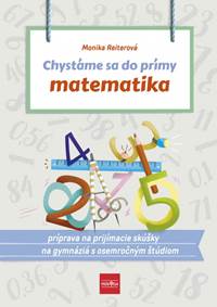Kniha Chystáme sa do prímy – matematika: príprava na prijímacie skúšky z matematiky na osemročné gymnáziá