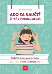 Kniha Ako sa naučiť čítať s porozumením – Čitateľská gramotnosť pre 5.-6. ročník ZŠ