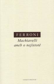 Machiavelli aneb o nejistotě
