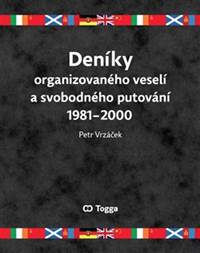 Deníky organizovaného veselí a svobodného putování 19812000