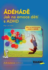 ÁDÉHÁDĚ - Jak na emoce dětí s ADHD