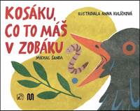 Kosáku, co to máš v zobáku?