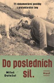 Kniha Do posledních sil - Tři dokumentární pov