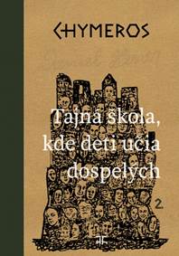 Kniha Chymeros 2 - Tajné miesto, kde deti učia dospelých