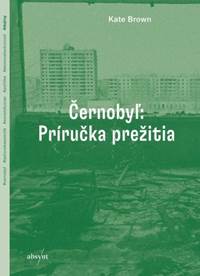 Kniha Černobyľ: Príručka prežitia