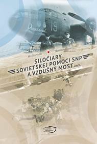 Kniha Siločiary sovietskej pomoci SNP a vzdušný most. Časť I.