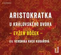 Kniha Aristokratka u královského dvora - CDmp3 (čte Veronika Khek Kubařová)