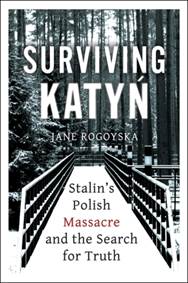 Kniha Surviving Katyn Stalins Polish Massacre and the Search for Truth