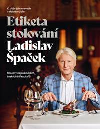 Kniha Etiketa stolování - O dobrých mravech a gastronomii