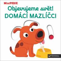 Kniha MiniPEDIE Objevujeme svět! Domácí mazlíčci