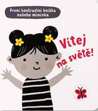 Kniha Vítej na světě - První kontrastní knížka našeho miminka
