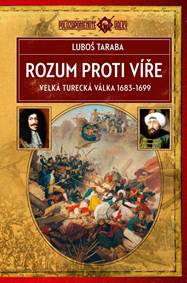 Kniha Rozum proti víře - Velká turecká válka 1683–1699