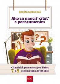 Kniha Ako sa naučiť čítať s porozumením – Čitateľská gramotnosť pre 7.- 8. ročník ZŠ