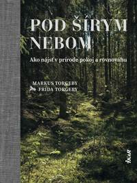 Kniha Pod šírym nebom – Ako nájsť v prírode pokoj a rovnováhu