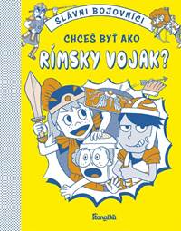 Kniha Chceš byť ako rímsky vojak?