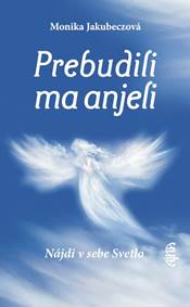 Kniha Prebudili ma anjeli - Nájdi v sebe svetlo