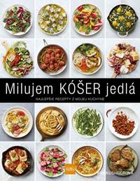 Kniha Milujem KÓŠER jedlá: Najlepšie recepty z mojej kuchyne