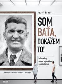 Kniha Som Baťa, dokážem to!