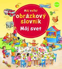 Môj veľký obrázkový slovník - môj svet