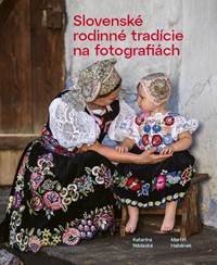 Kniha Slovenské rodinné tradície na fotografiách