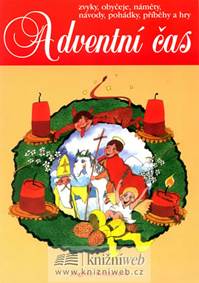 Kniha Adventní čas - zvyky, obyčeje, náměty, návody,pohádky, příběhy a hry