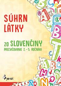 Kniha Súhrn látky zo slovenčiny – precvičovanie 2. – 5. ročníka