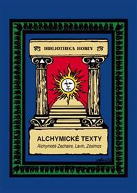 Alchymické texty - Alchymisté Zachaire, Lavín, Zósimos
