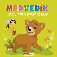 Medvedík, kde máš mamičku?