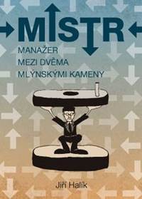 Mistr Manažer mezi dvěma mlýnskými kameny