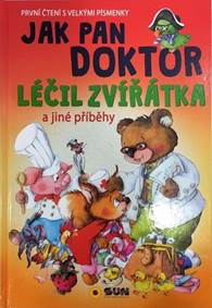 Jak pan doktor léčil zvířátka - První čtení s velkými písmenky