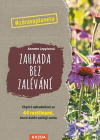 Kniha Zahrada bez zalévání - Chytré zahradničení se 44 rostlinami, které dobře snášejí sucho