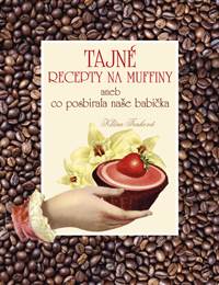Kniha Tajné recepty na muffiny aneb co posbírala naše babička