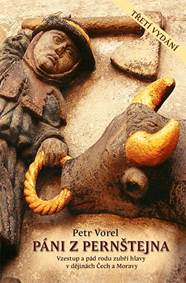 Páni z Pernštejna - Vzestup a pád rodu zubří hlavy v dějinách Čech a Moravy - 3. vydání