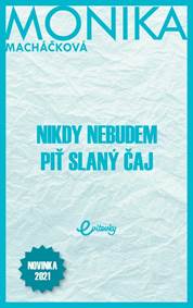 Kniha Nikdy nebudem piť slaný čaj