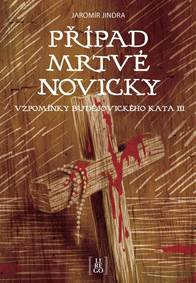 Kniha Případ mrtvé novicky - Vzpomínky budějovického kata III