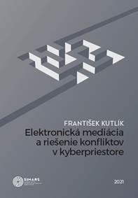 Kniha Elektronická mediácia a riešenie konfliktov v kyberpriestore