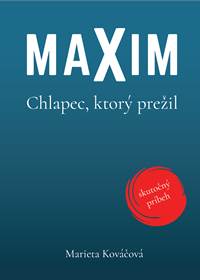 Maxim. Chlapec, ktorý prežil