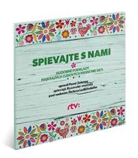 CD Spievajte s nami - Hudobné poklady najkrajších ľudových piesní pre deti