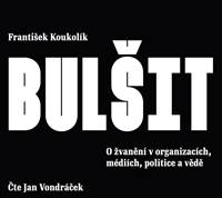 Kniha Bulšit - O žvanění v organizacích, médiích, politice a vědě - CDmp3 (Čte Jan Vondráček)