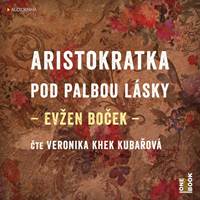 Kniha Aristokratka pod palbou lásky - CDmp3 (Čte Veronika Khek Kubařová)