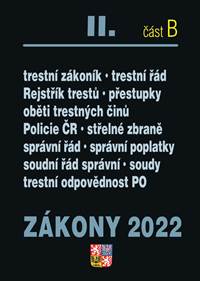 Zákony 2022 II/B Trestní právo - Trestní zákoník, Trestní řád, Odpovědnost za přestupky, Trestní odpovědnost PO, Policejní sbor, Střelné zbraně, Správní řád, Správní poplatky, Soudní řád správní, Soudnictví a mládež